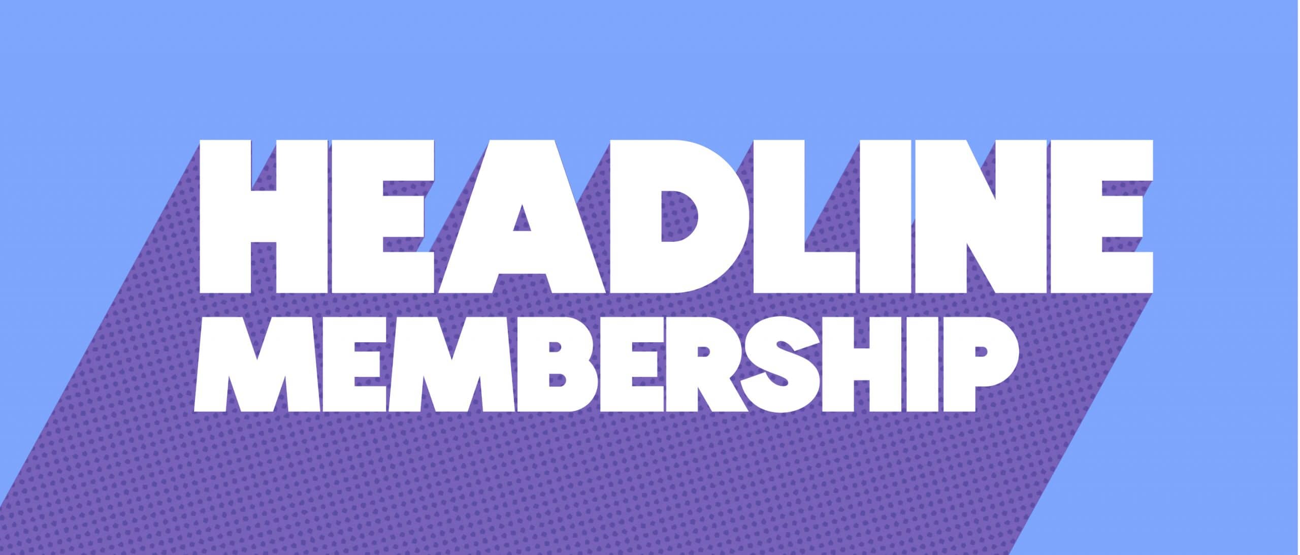 Headline Membership