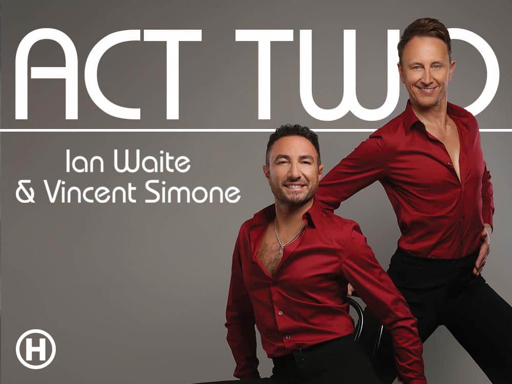 Ian Waite and Vincent Simone answer all about their new show Act Two